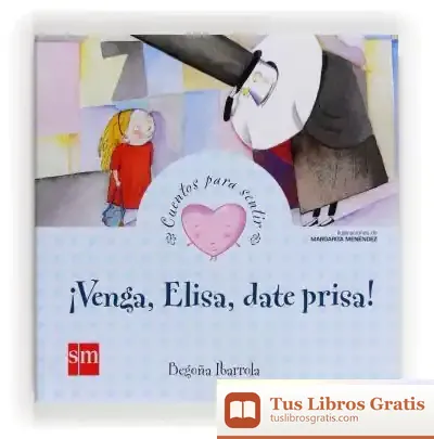 Descargar Venga, Elisa, Date Prisa de Begoña Ibarrola López de Davalillo