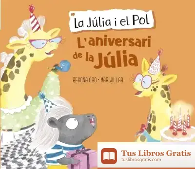 Descargar L'Aniversari De La Júlia (La Júlia I El Pol. Àlbum Il·Lustrat)