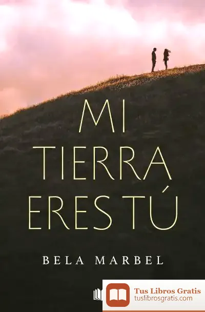 Descargar Mi Tierra Eres Tú (Segundas Oportunidades 1)