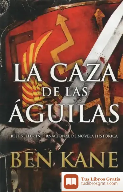Descargar Águilas De Roma 2. La Caza De Las Águilas de Ben Kane