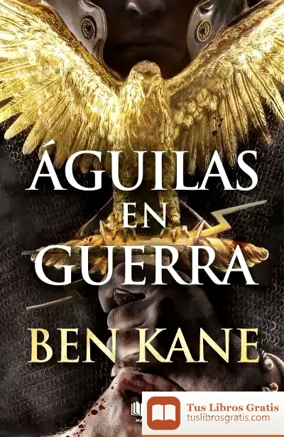 Descargar Aguilas En Guerra. (Aguilas Roma I) de Ben Kane