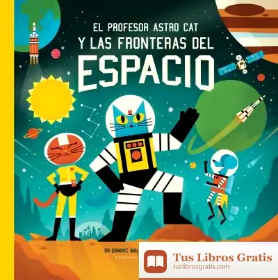Descargar El Profesor Astro Cat Y Las Fronteras Del Espacio de Ben Newman