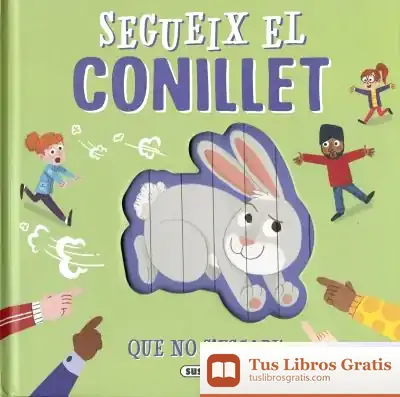 Descargar Que No S´Escapi!. Segueix El Conillet