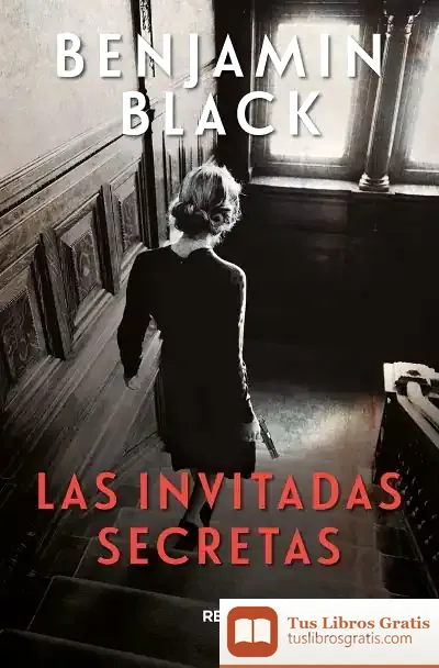 Descargar Las Invitadas Secretas de Benjamin Black
