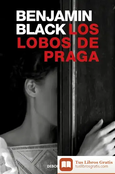 Descargar Los Lobos De Praga de Benjamin Black