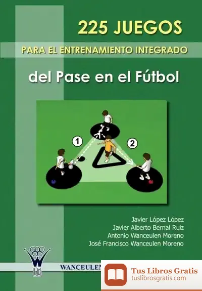 Descargar 225 Juegos Para El Entrenamiento Integrado Del Pase En El Fútbol de Bernal Ruiz