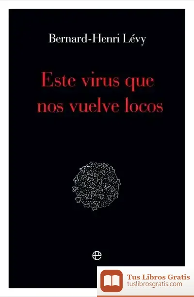 Descargar Este Virus Nos Vuelve Locos de Bernard-henri Lévy