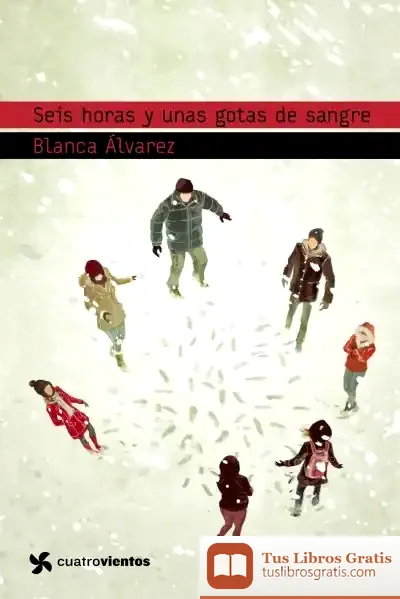 Descargar Seis Horas Y Unas Gotas De Sangre de Blanca Álvarez