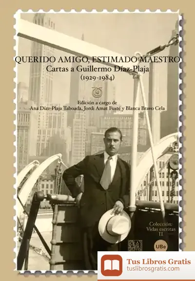 Descargar Querido Amigo, Estimado Maestro: Cartas A Guillermo Díaz-Plaja (1929-1984)