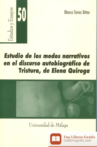 Descargar Estudios De Los Modos Narrativos En El Discurso Autobiográfico De [Tristura], De Elena Quiroga