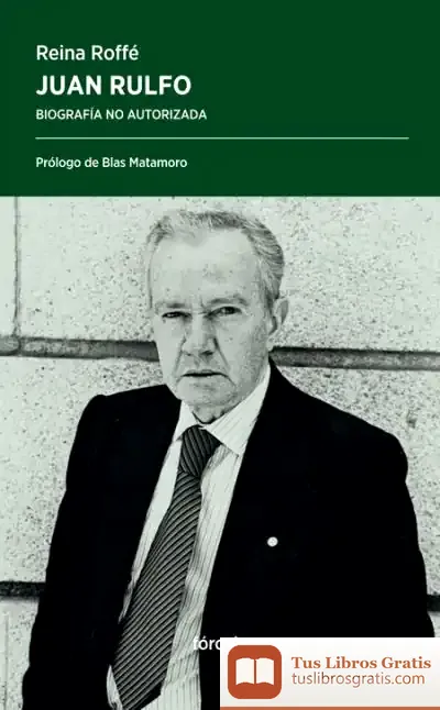 Descargar Juan Rulfo: Biografía No Autorizada de Blas Matamoro