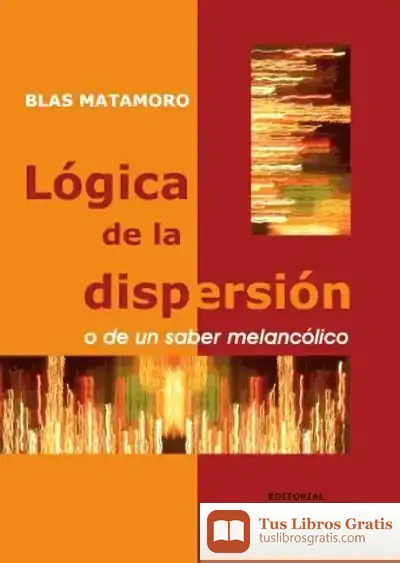 Descargar Lógica De La Dispersión O De Un Saber Melancólico de Nema