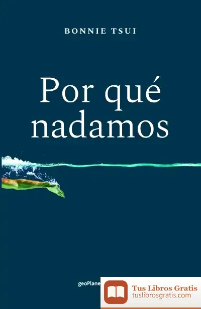 Descargar Por Qué Nadamos de Bonnie Tsui