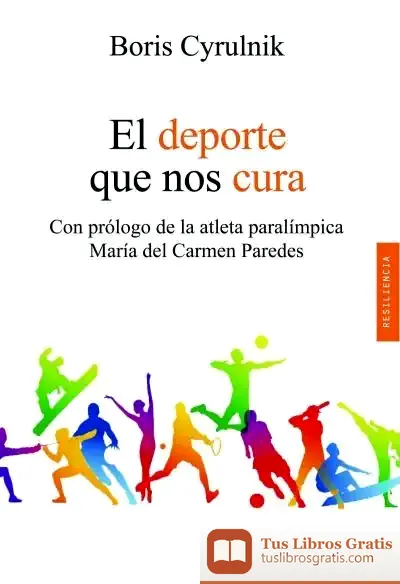 Descargar El Deporte Que Nos Cura de Boris Cyrulnik