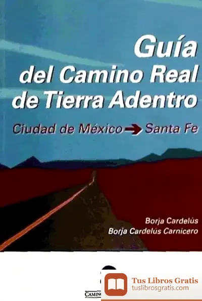 Descargar Guia Del Camino Real De Tierra Adentro de Felipe Alaiz