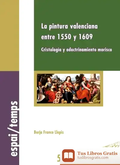 Descargar La Pintura Valenciana Entre 1550 Y 1609 de Xavi Ventura I Salvador