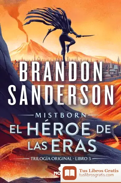 Descargar El Héroe De Las Eras (Nacidos De La Bruma [Mistborn] 3) de Brandon Sanderson