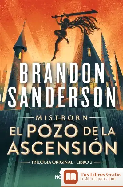 Descargar El Pozo De La Ascensión (Nacidos De La Bruma [Mistborn] 2) de Brandon Sanderson