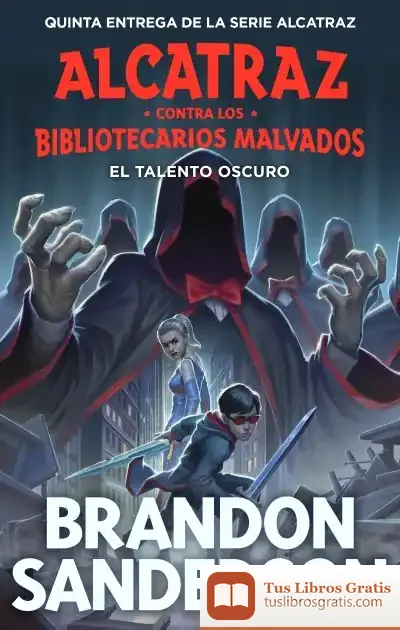 Descargar El Talento Oscuro (Alcatraz Contra Los Bibliotecarios Malvados 5) de Brandon Sanderson