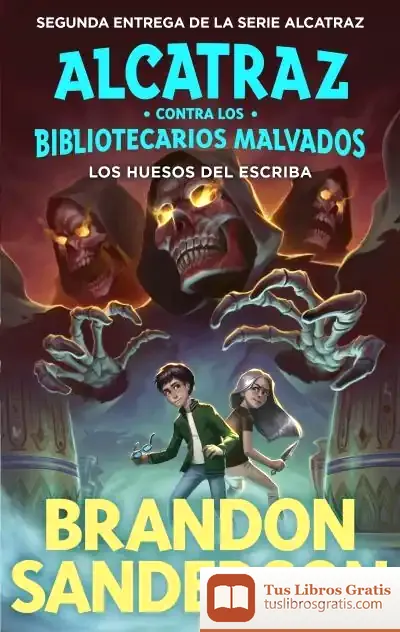 Descargar Los Huesos Del Escriba (Alcatraz Contra Los Bibliotecarios Malvados 2) de Brandon Sanderson