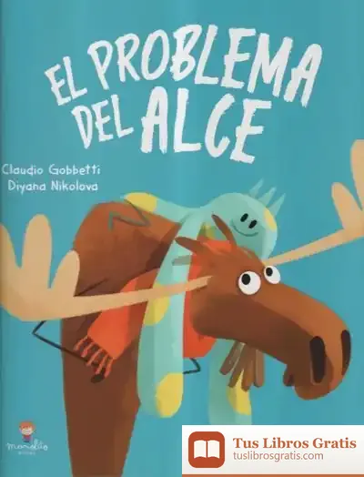 Descargar El Problema Del Alce. Libros Ilustrados. Edic. Ilustrado (Español) de C. Gobbetti