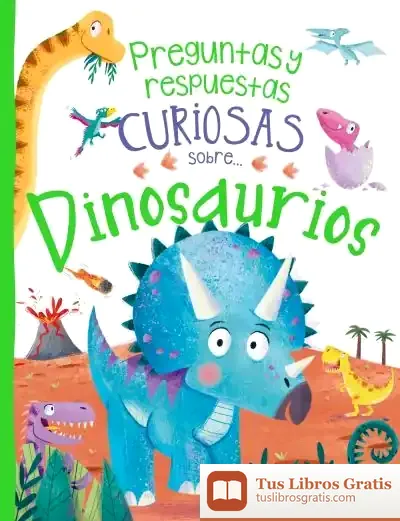 Descargar Preguntas Y Respuestas Curiosas Sobre... Dinosaurios de Camilla de la Bédoyère
