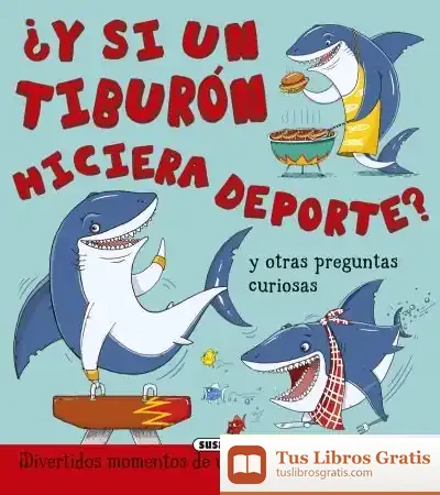 Descargar ¿Y Si...?. ¿Y Si Un Tiburón Hiciera Deporte? de Camilla de la Bédoyère