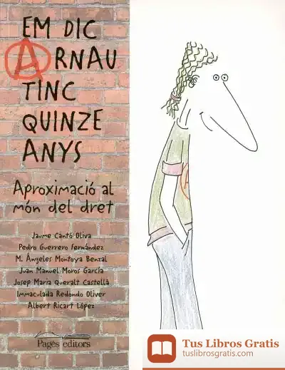 Descargar Em Dic Arnau, Tinc Quinze Anys: Aproximació Al Món Del Dret