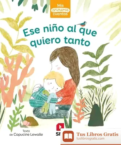 Descargar Ese Niño Al Que Quiero Tanto de Capucine Lewalle