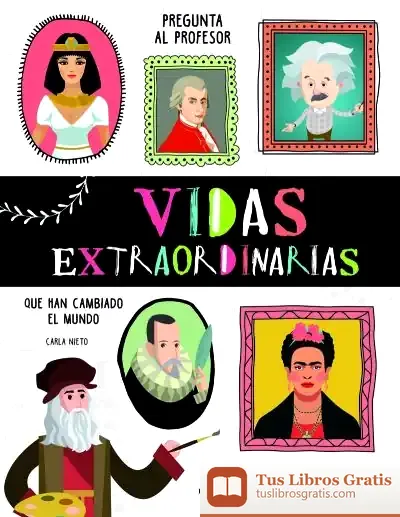 Descargar Vidas Extraordinarias: Que Han Cambiado El Mundo de Carla Nieto Martínez