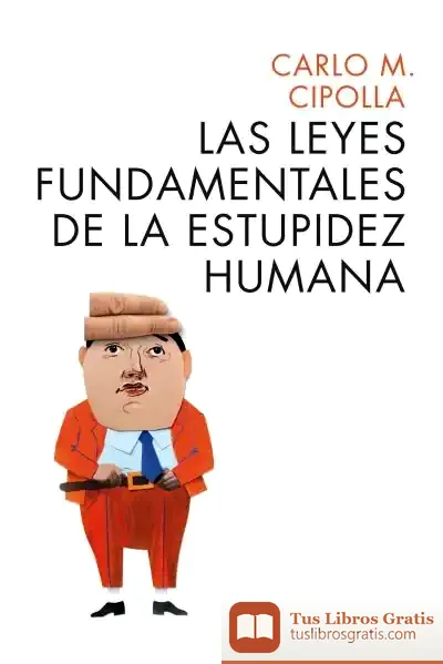 Descargar Las Leyes Fundamentales De La Estupidez Humana
