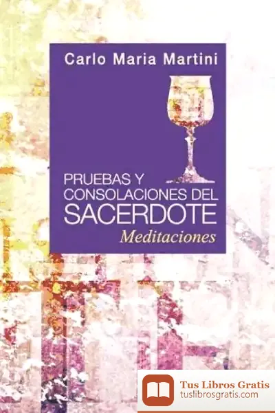Descargar Pruebas Y Consolaciones Del Sacerdote de Carlo María Martini