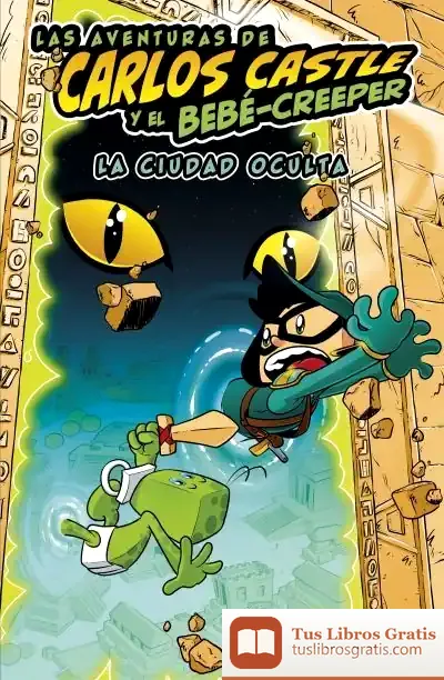 Descargar Las Aventuras De Carlos Castle Y El Bebé-Creeper. La Ciudad Oculta