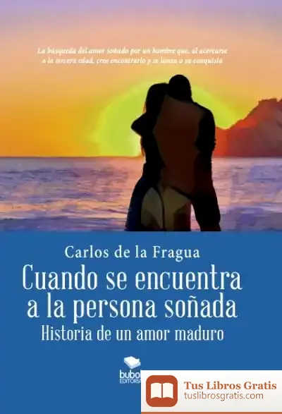 Descargar Cuando Se Encuentra A La Persona Soñada - Historia De Un Amor Maduro de Carlos de la Fragua