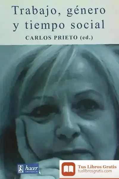 Descargar Trabajo Genero Y Tiempo Social de Carlos [et Al.] Prieto