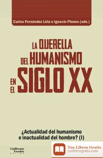 Descargar La Querella Del Humanismo En El Siglo Xx de Carlos Fernández Liria