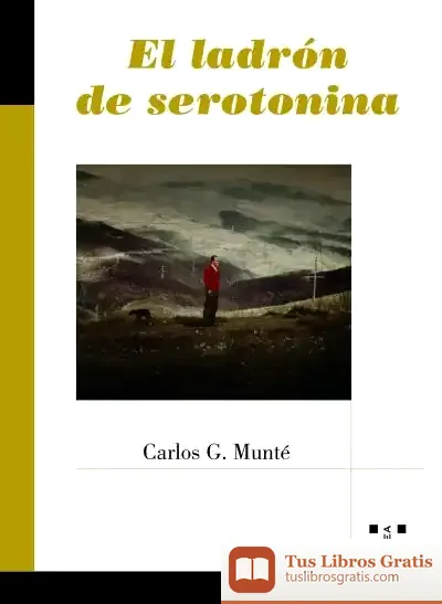 Descargar El Ladrón De Serotonina de Carlos G. Munté