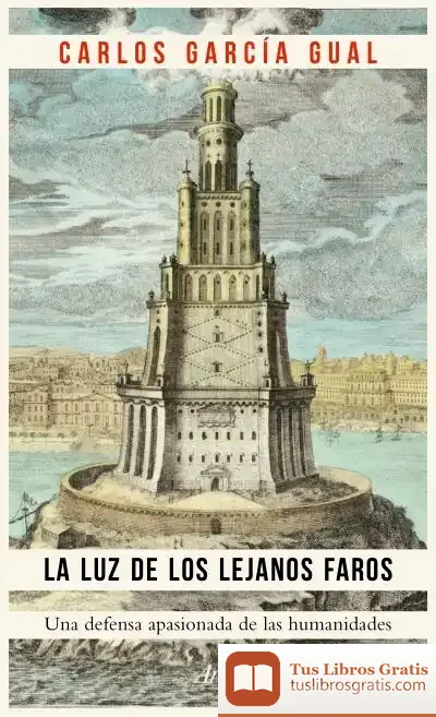 Descargar La Luz De Los Lejanos Faros: Una Defensa Apasionada De Las Humanidades