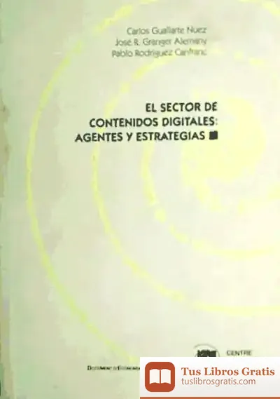 Descargar El Sector De Contenidos Digitales: Agentes Y Estrategias de S.a. Editorial Galaxia