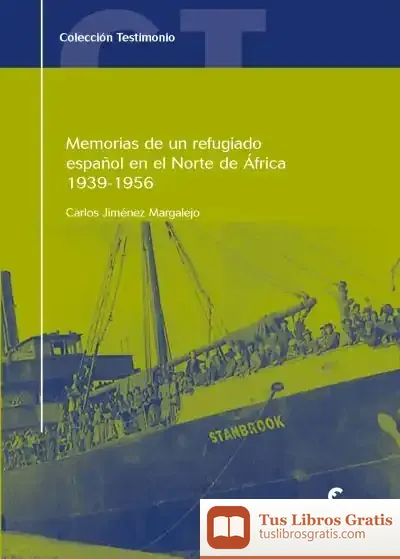 Descargar Memorias De Un Refugiado Español En El Norte De África, 1939-1956 de Carlos Jiménez