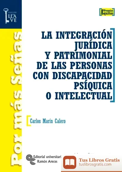 Descargar La Integración Jurídica Y Patrimonial De Las Personas Con Discapacidad Psíquica O Intelectual de Alberto González Troyano