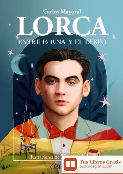Descargar Lorca. Entre La Luna Y El Deseo de Carlos Mayoral