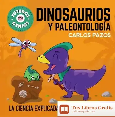 Descargar Dinosaurios Y Paleontología (Futuros Genios 7) de Carlos Pazos