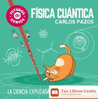 Descargar Física Cuántica (Futuros Genios) de Carlos Pazos