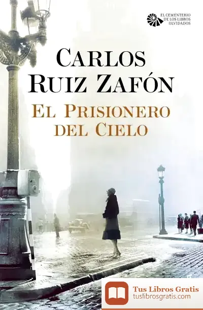 Descargar El Prisionero Del Cielo de Carlos Ruiz Zafón