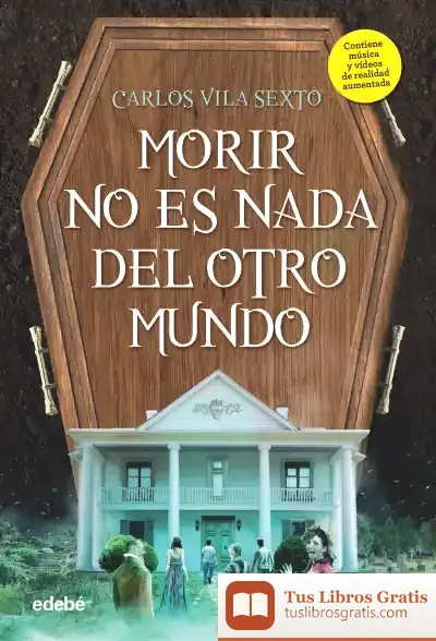 Descargar Morir No Es Nada Del Otro Mundo de Carlos Vila Sexto
