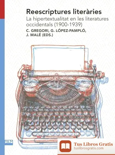 Descargar Reescriptures Literàries. La Hipertextualitat En Les Literatures Occidentals (1900-1939)