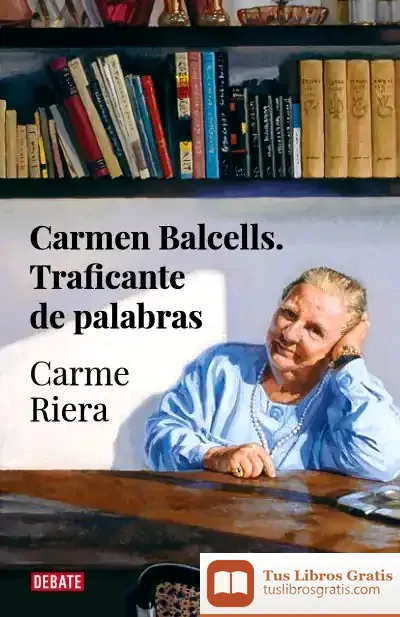 Descargar Carmen Balcells, Traficante De Palabras de Carme Riera