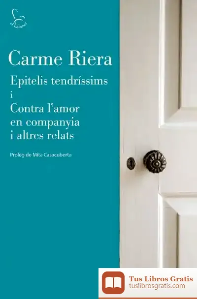 Descargar Epitelis Tendríssims I Contra L'Amor En Companyia de Carme Riera