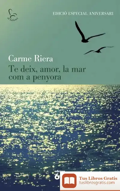 Descargar Te Deix, Amor, La Mar Com A Penyora de Carme Riera